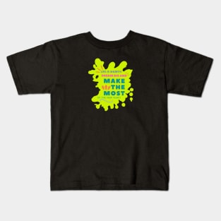 Life is short. Dream big and make the most of the new year! Kids T-Shirt